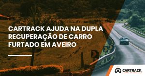 Cartrack, Sempre em Controlo, Cipade, Aveiro, Carro furtado, Segurança, Gestão de Frotas